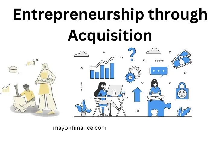 Entrepreneurship through Acquisition: A Path to Business Success